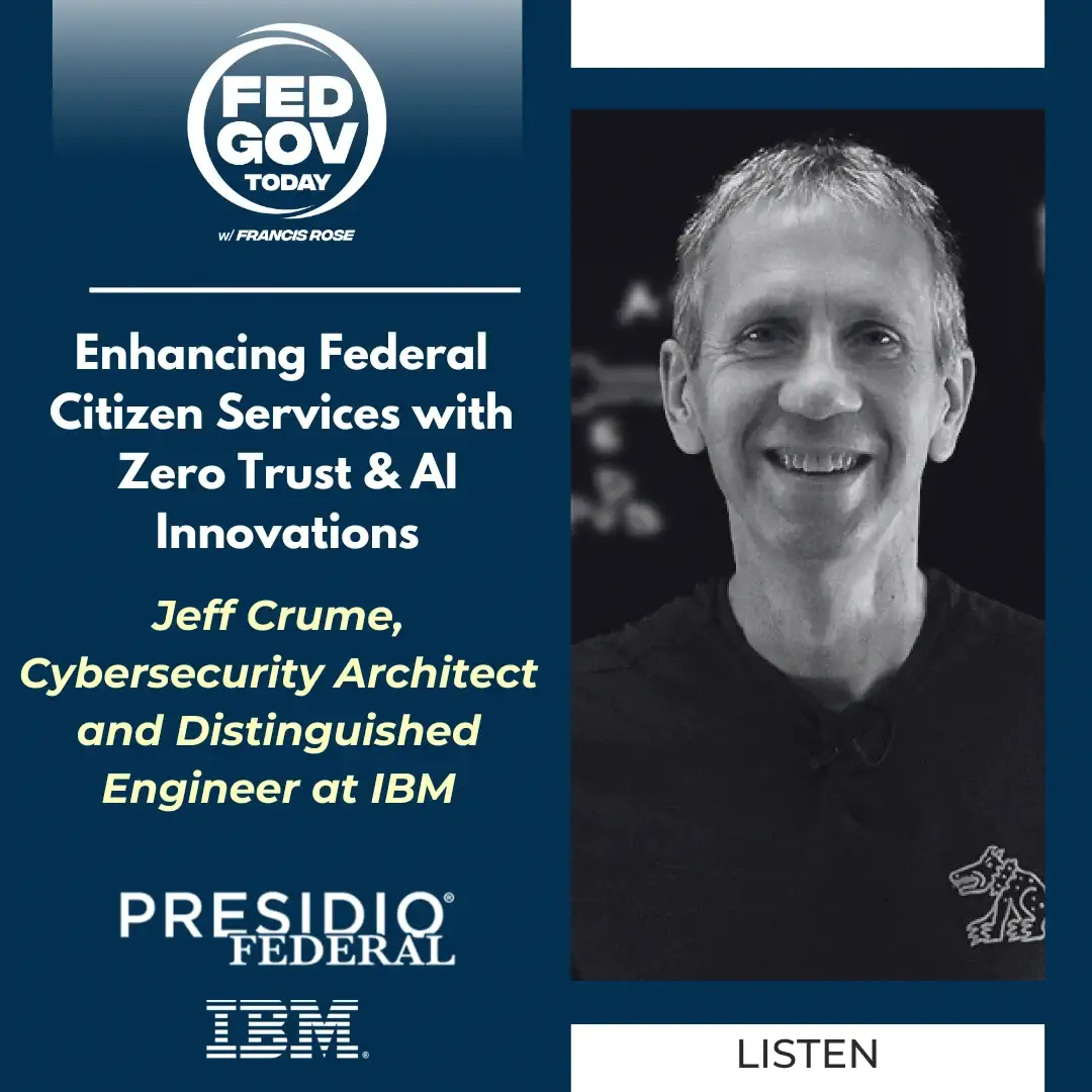FedGov Today episode card — “Enhancing Federal Citizen Services with Zero Trust & AI Innovations” with Jeff Crume, presented by Presidio Federal and IBM